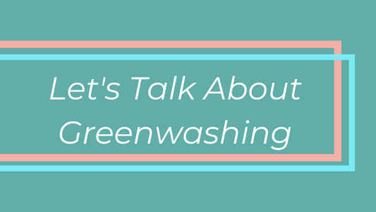 Let's Talk About Greenwashing