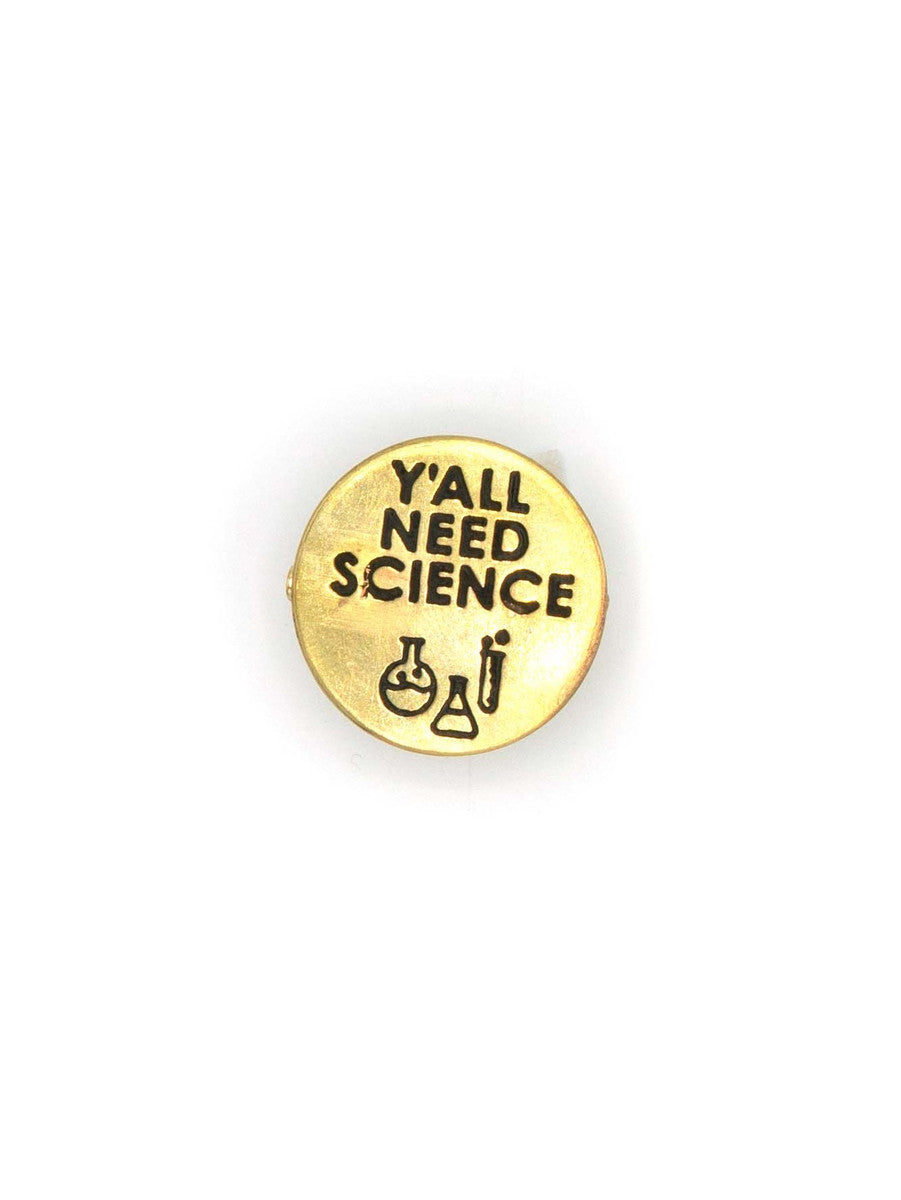 Y'All Need Science Pin